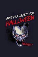 Are You Ready For Halloween Night?