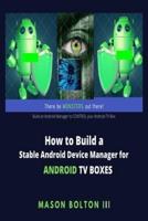 How to Build a Stable Android Device Manager for Android TV Boxes