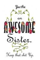 You're An Awesome Sister. Keep That Shit Up