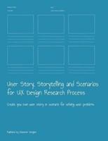 User Story, Storytelling and Scenarios for UX Design Research Process
