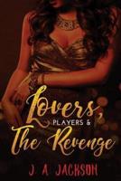 Lovers, Players The Seducer, The Revenge!