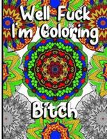 Well Fuck I'm Coloring