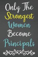 Only The Strongest Women Become Principals