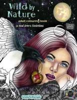 Wild by Nature Adult Colouring Book Black Lines: Faeries, Pretty Women, Princesses, Animals, Spirit Animals - Fantasy illustrations to colour for all skill levels
