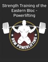 Strength Training of the Eastern Bloc - Powerlifting: weight training, strength building and muscle building