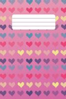 Girls College Ruled Composition Notebook Heart Themed - 100 Pages 6X9