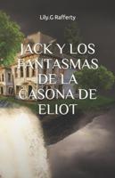 Jack Y Los Fantasmas De La Casona De Eliot