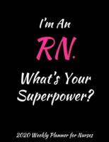 I'm An RN. What's Your Superpower? 2020 Weekly Planner for Nurses