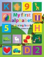 My first alphabet coloring book  animals, toys, numbers & colors