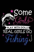 Some Girls Play With Dolls Real Girls Go Fishing