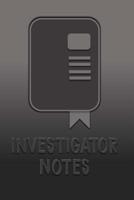 Investigators Notes