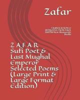 Z A F A R Sufi Poet & Last Mughal Emperor Selected Poems (Large Print & Large Format Edition)