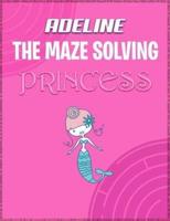 Adeline the Maze Solving Princess