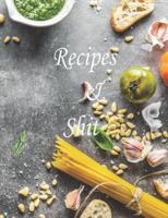 Recipes And Shit
