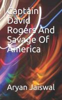 Captain David Rogers And Savage Of America