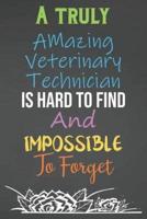 A Truly Amazing Veterinary Technician Is Hard To Find And Impossible To Forget