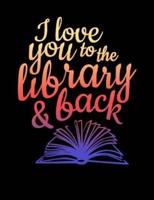 I Love You To The Library & Back