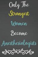 Only The Strongest Women Become Anesthesiologists