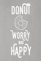 Pastel Chalkboard Journal - Donut Worry Be Happy (Grey)