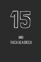 15 and Thick as a Brick