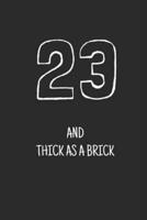23 and Thick as a Brick