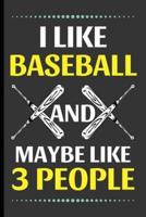 I Like Baseball And Maybe Like 3 People