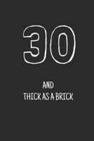 30 and Thick as a Brick
