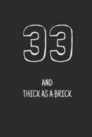 33 and Thick as a Brick