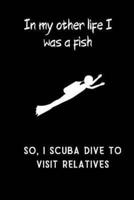 In My Other Life I Was a Fish So, I Scuba Dive to Visit Relatives
