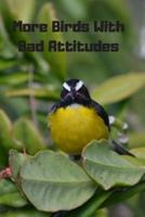 More Birds With Bad Attitudes