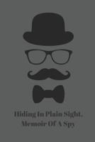 Hiding In Plain Sight, Memoir Of A Spy