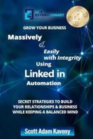 Grow Your Business Massively & Easily With Integrity Using LinkedIn Automation