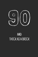 90 and Thick as a Brick