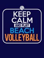 Keep Calm and Play Beach Volleyball