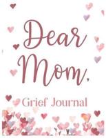 Dear Mom, Grief Journal