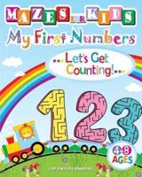 Mazes for Kids My First Numbers Let's Get Counting! 4-8 Ages