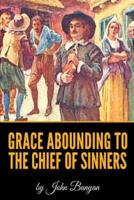 Grace Abounding To The Chief Of Sinners By John Bunyan - Illustrated