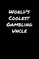World's Coolest Gambling Uncle