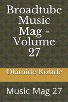 Broadtube Music Mag - Volume 27