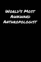 World's Most Awkward Anthropologist