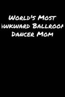 World's Most Awkward Ballroom Dancer Mom