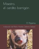 Maestro, El Cerdito Barrigón