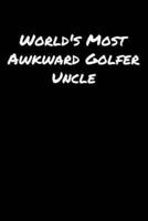 World's Most Awkward Golfer Uncle