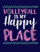 Volleyball Is My Happy Place