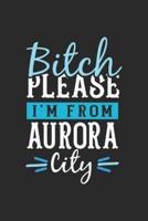 Bitch Please I'm From Aurora City