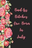 Badass Bitches Are Born In July