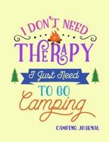 I Don't Need Therapy I Just Need To Go Camping