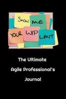 Show Me Your WIP Limit - The Ultimate Agile Professional's Journal