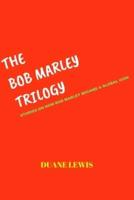 The Bob Marley Trilogy