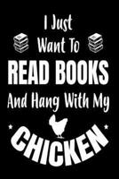 I Just Want To Read Books And Hang With My Chicken
